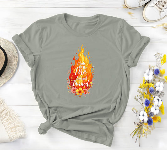 Made For The Fire But Not Burned