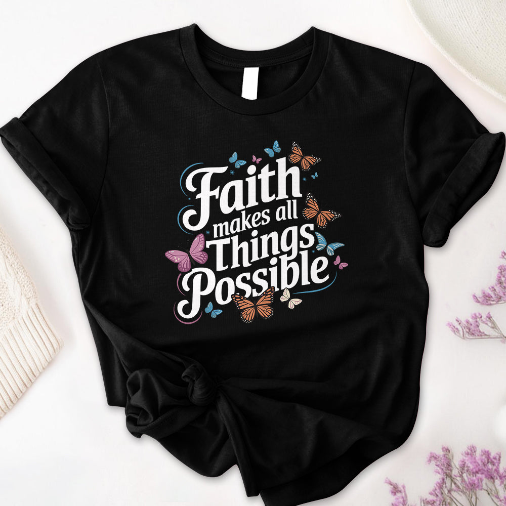 Faith Makes All Things Possible Tee