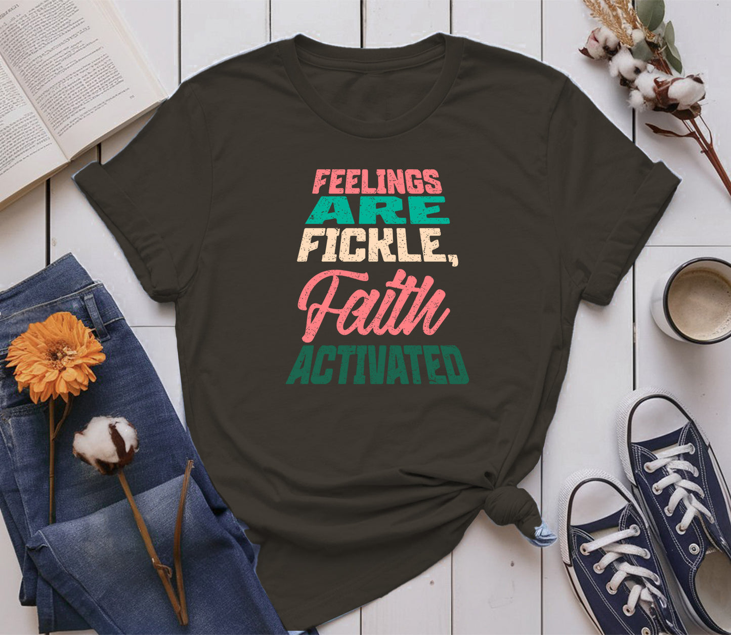 Feelings are Fickle, Faith Activated