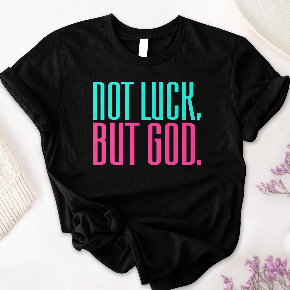 Not Luck, But God Tee