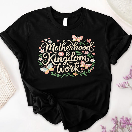 Motherhood is Kingdom Work Tee