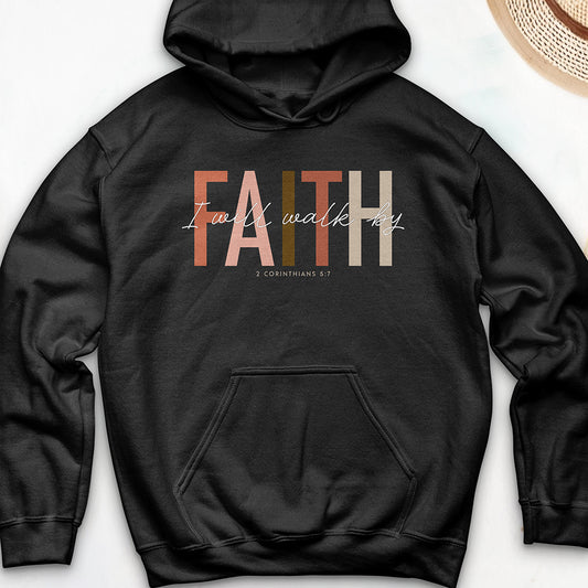 I Will Walk by Faith Hooded Sweatshirt