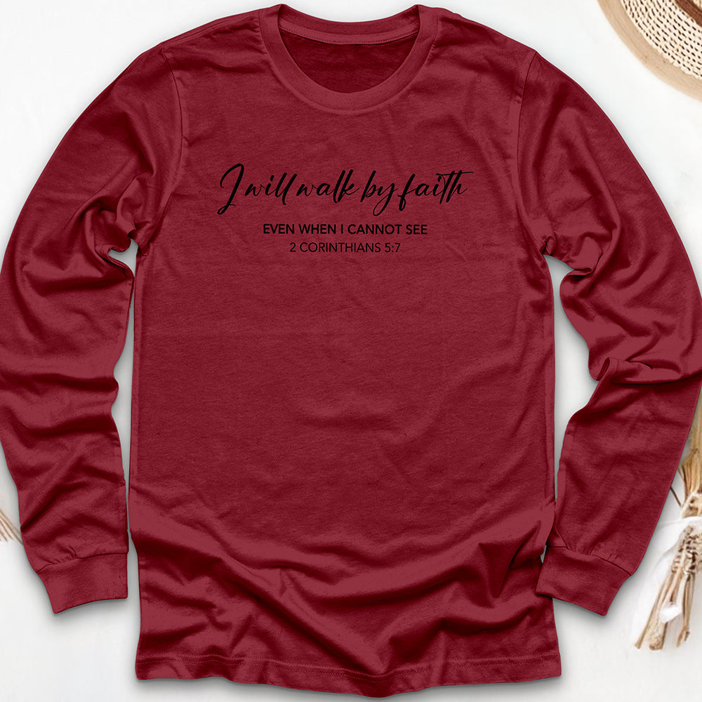 I Will Walk by Faith Long Sleeve Tee