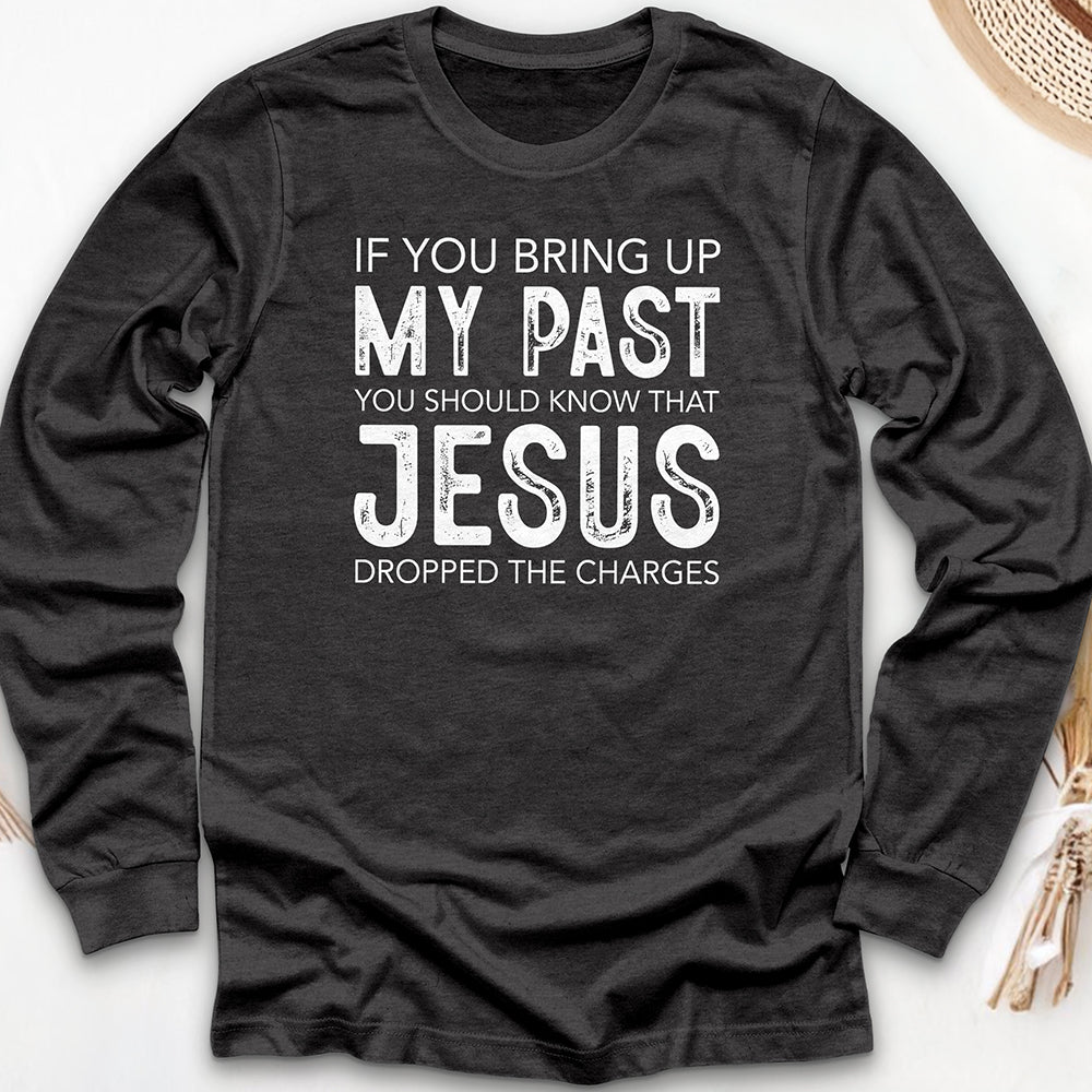 If You Bring Up Long Sleeve Tee