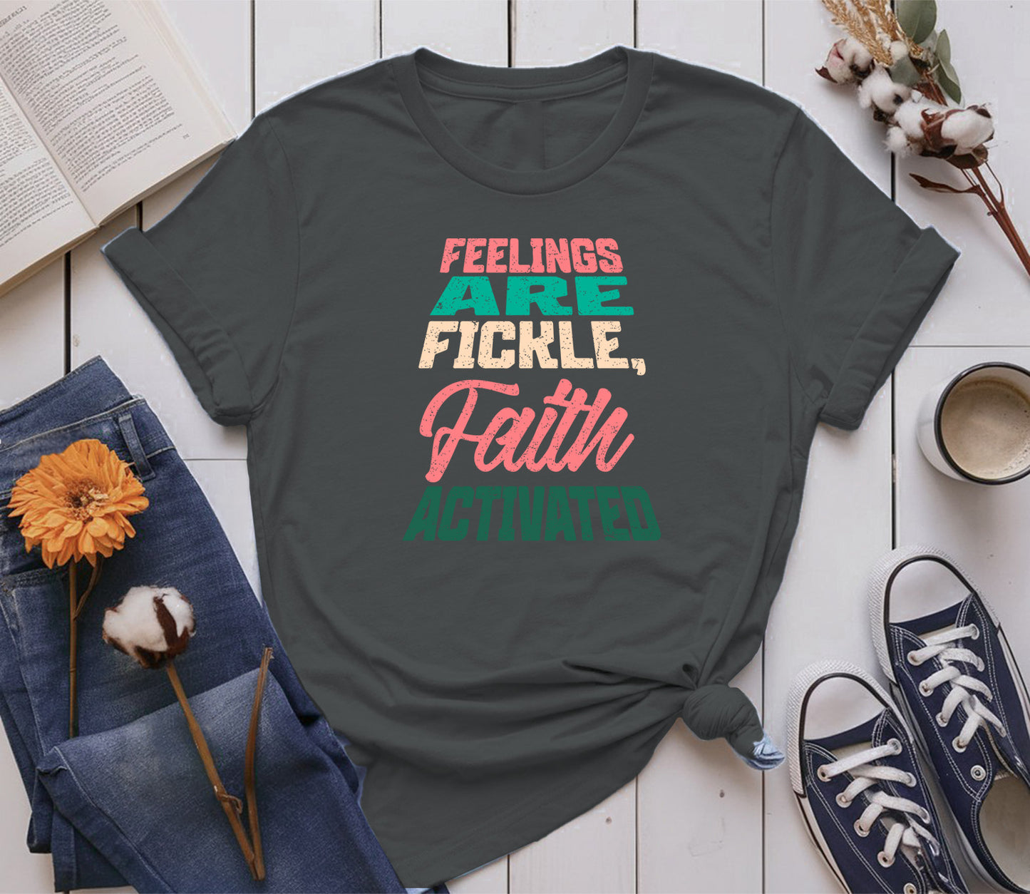 Feelings are Fickle, Faith Activated