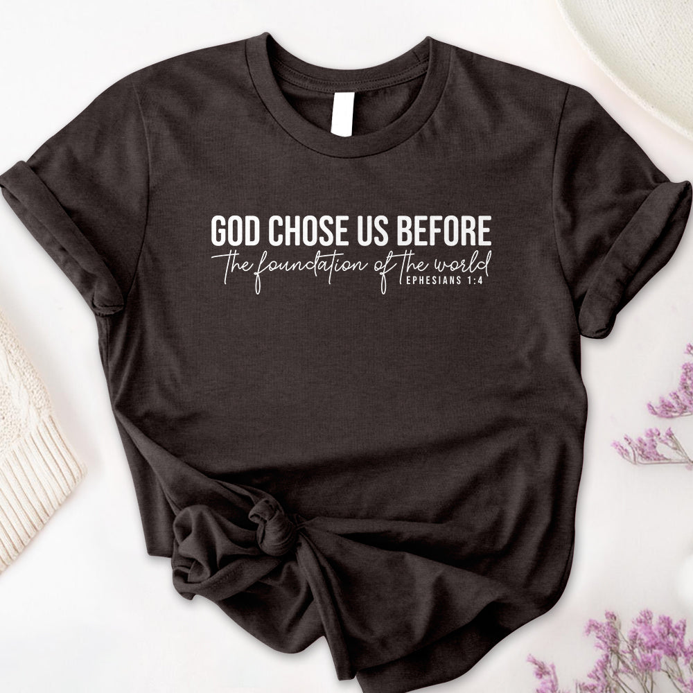 God Chose Us Before Tee