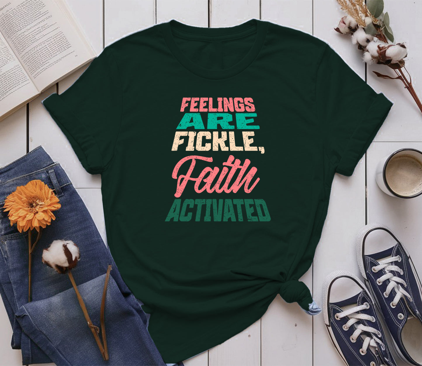 Feelings are Fickle, Faith Activated