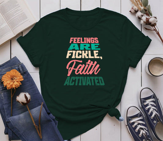 Feelings are Fickle, Faith Activated