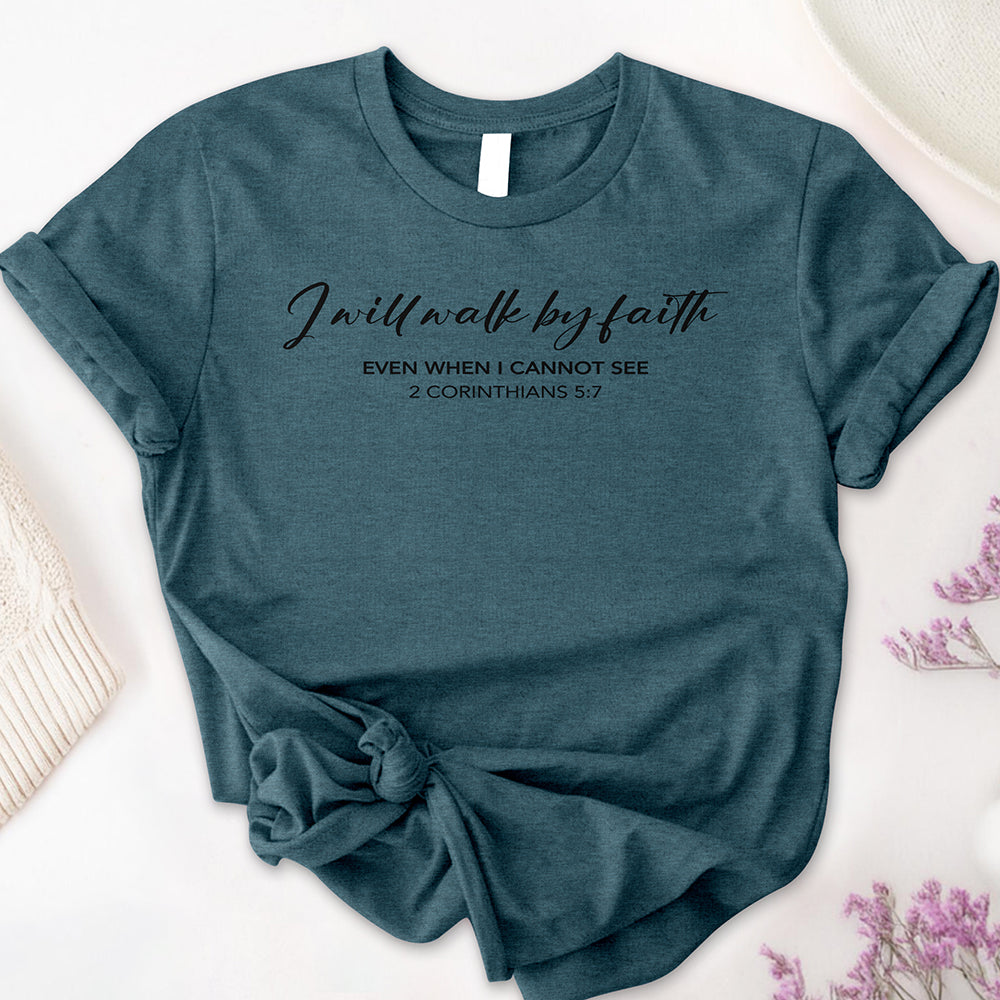 I Will Walk by Faith Tee