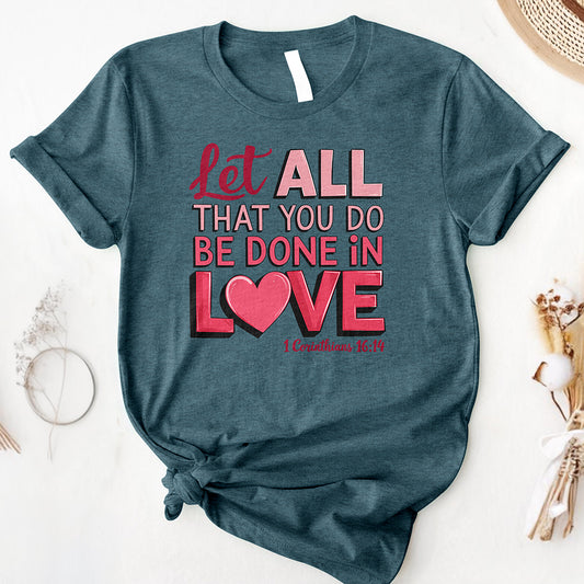 Let All You Do Be Done In Love Tee