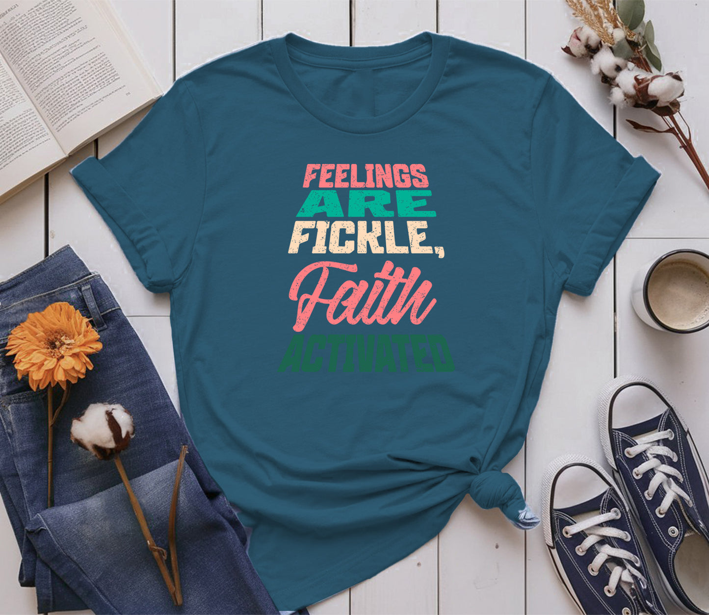 Feelings are Fickle, Faith Activated