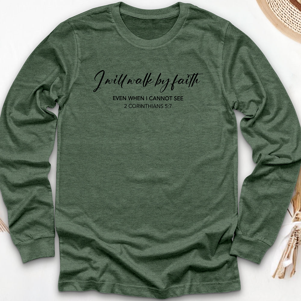 I Will Walk by Faith Long Sleeve Tee