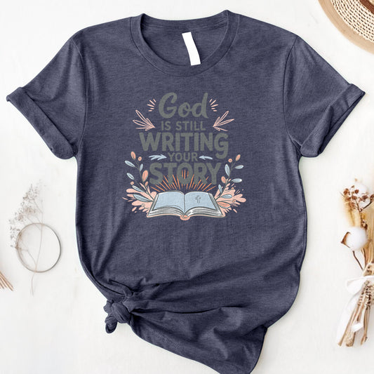 God Is Still Writing Your Story Tee
