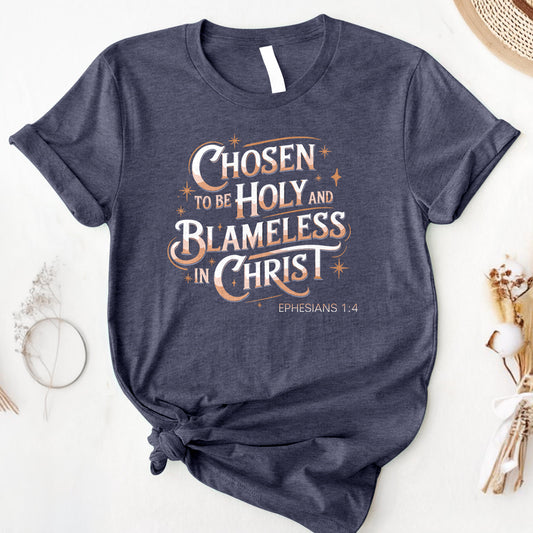 Chosen To Be Holy & Blameless In Christ Tee