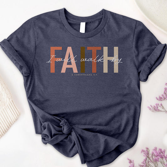 I Will Walk by Faith Tee