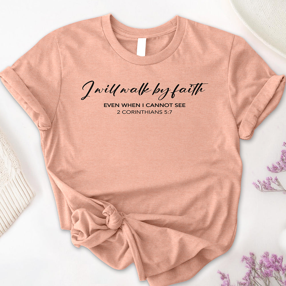 I Will Walk by Faith Tee