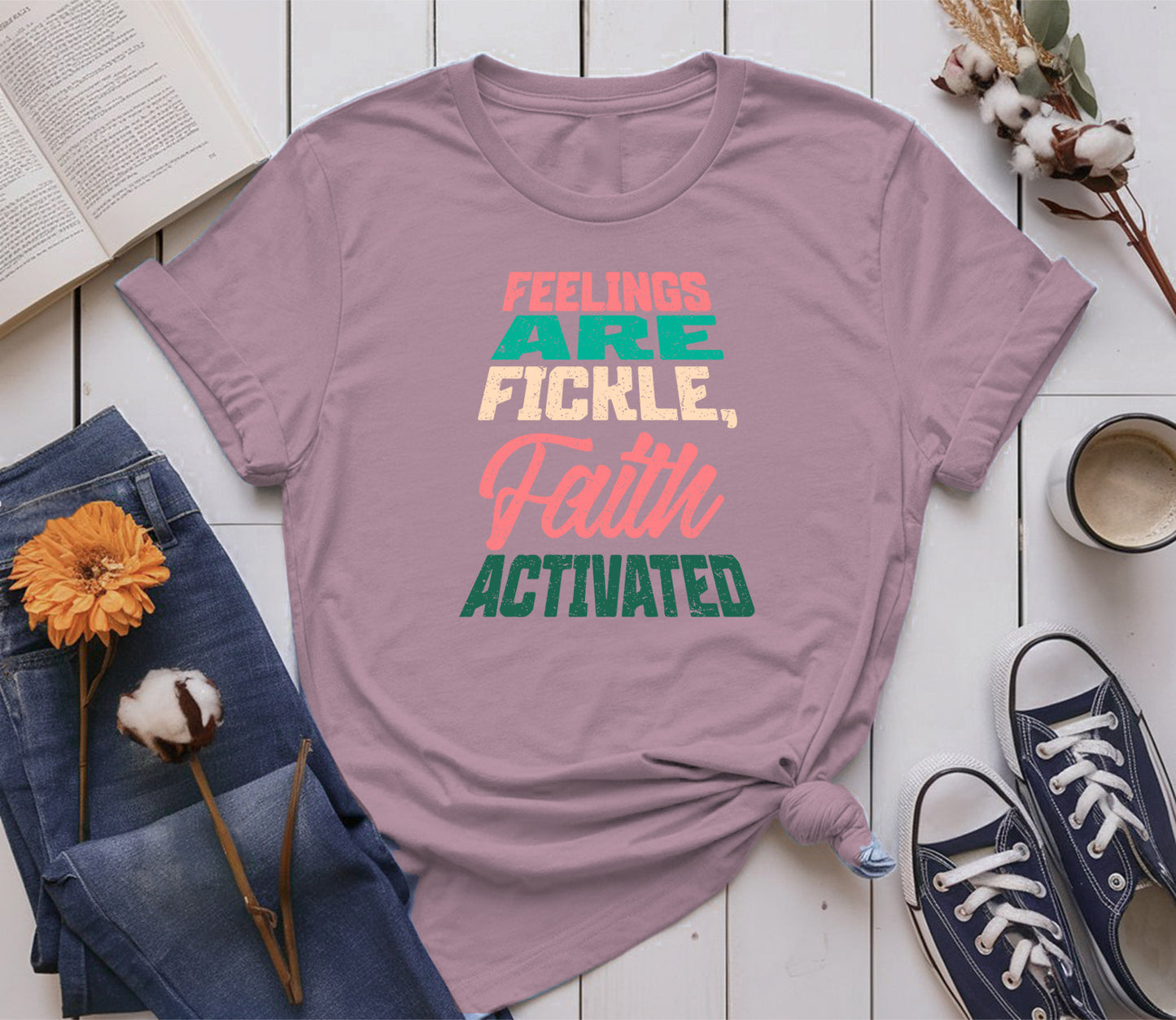 Feelings are Fickle, Faith Activated