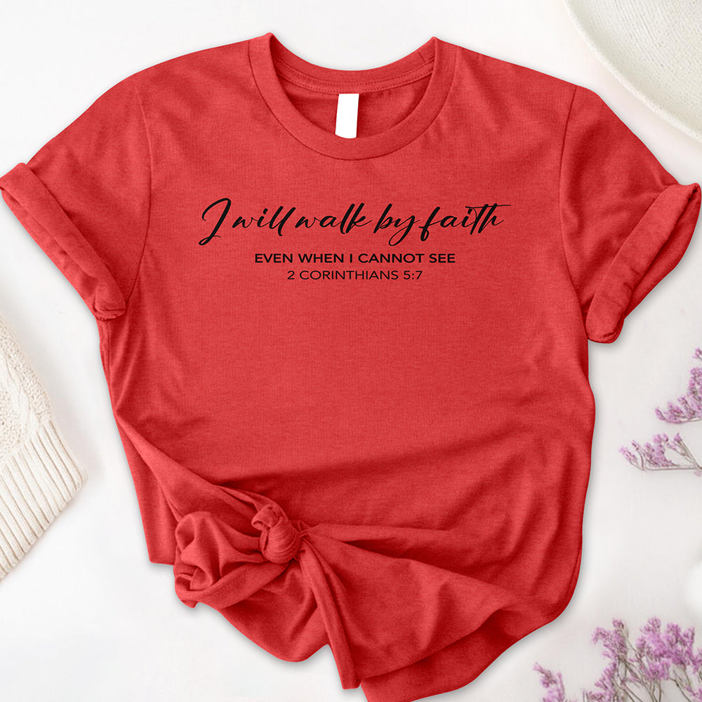 I Will Walk by Faith Tee