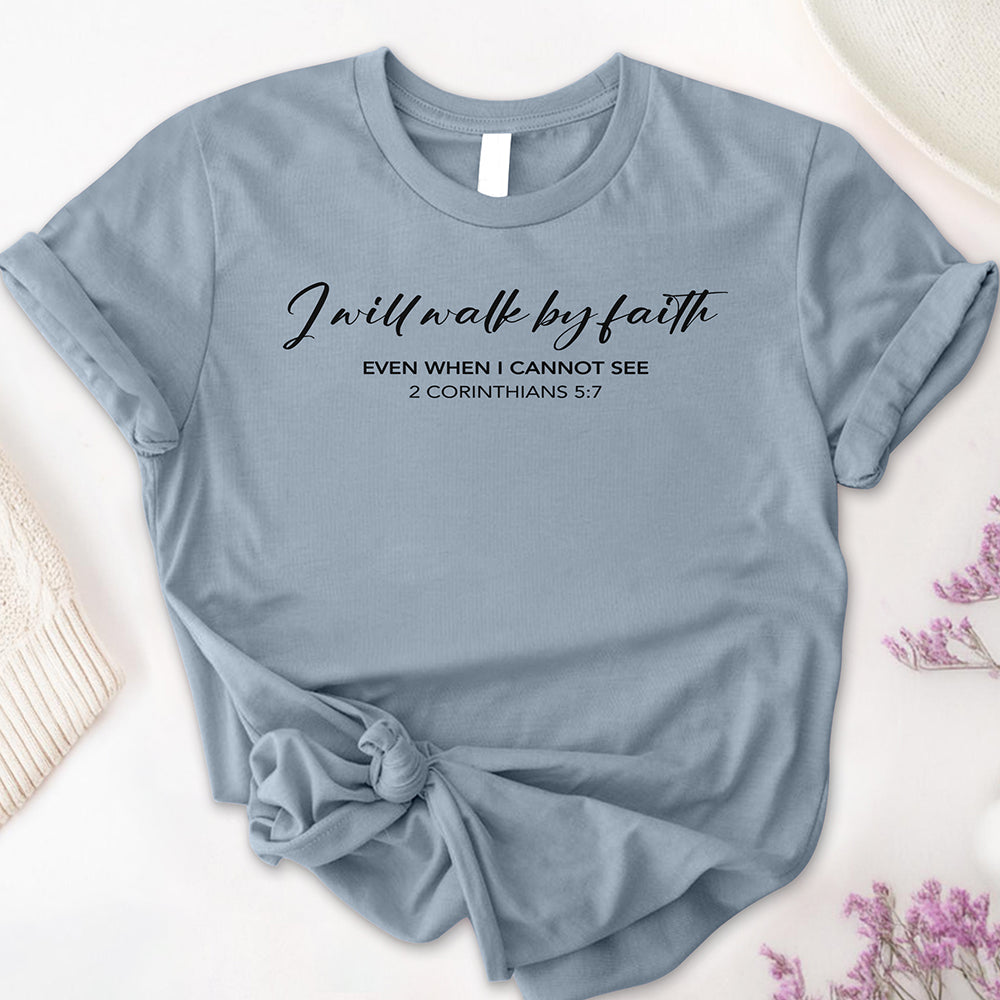 I Will Walk by Faith Tee