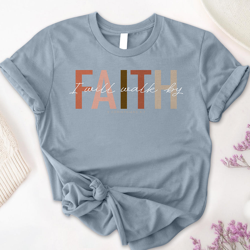 I Will Walk by Faith Tee