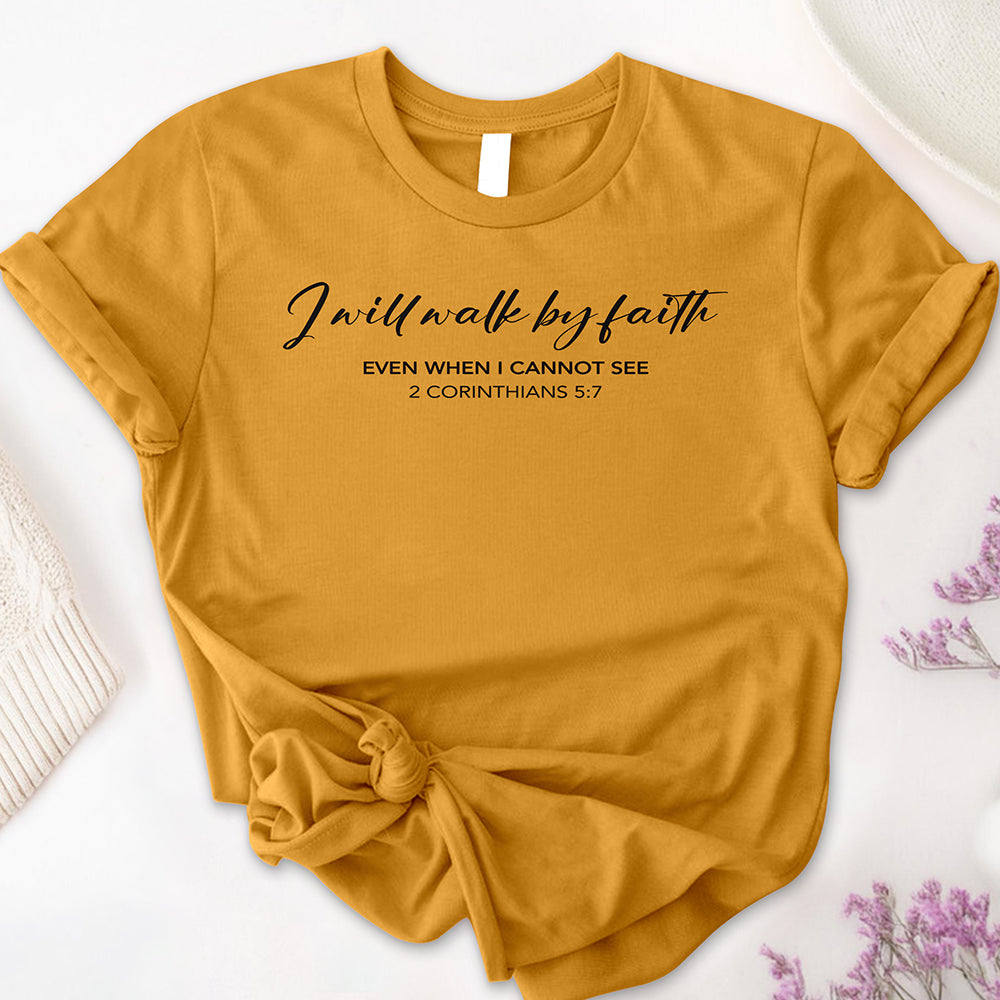 I Will Walk by Faith Tee