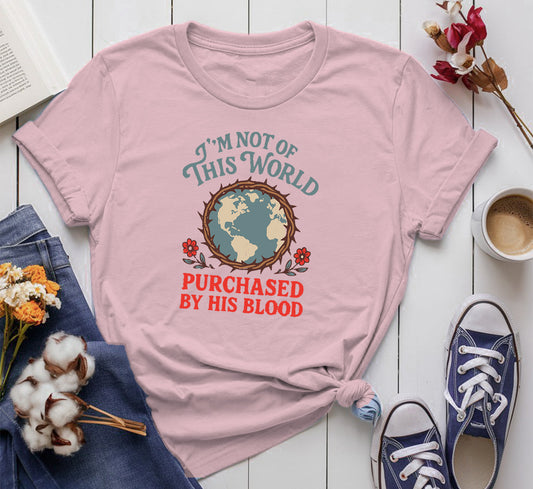 I’m Not of This World, Purchased by His Blood
