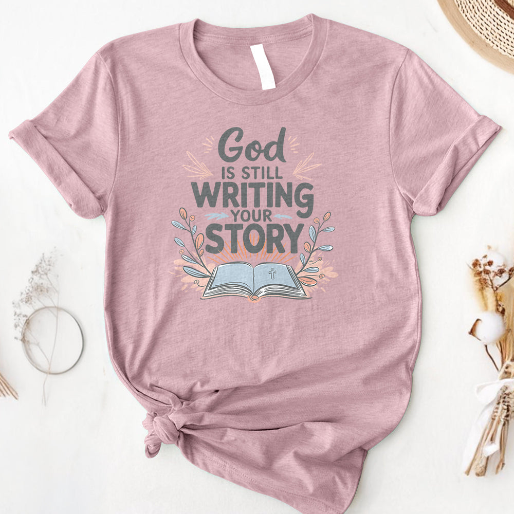 God Is Still Writing Your Story Tee