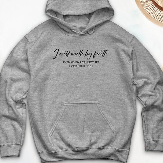 I Will Walk by Faith Hooded Sweatshirt