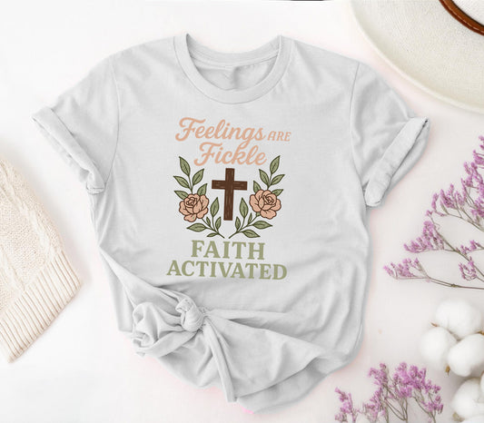 Feelings are Fickle, Faith Activated