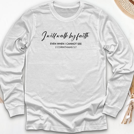 I Will Walk by Faith Long Sleeve Tee