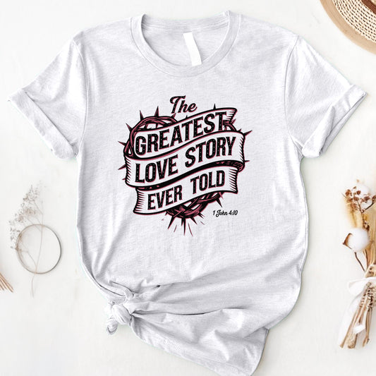 The Greatest Love Story Ever Told Tee