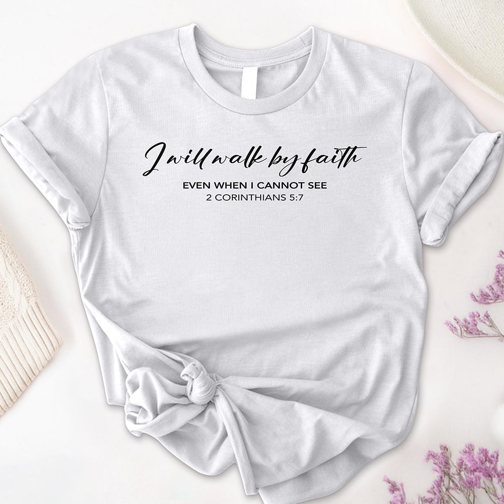 I Will Walk by Faith Tee